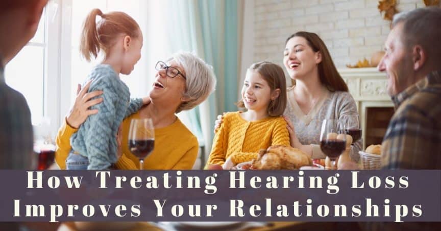 How Treating Hearing Loss Improves Your Relationships