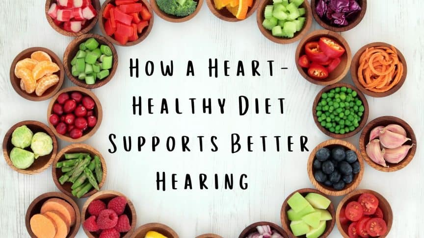 How a Heart-Healthy Diet Supports Better Hearing