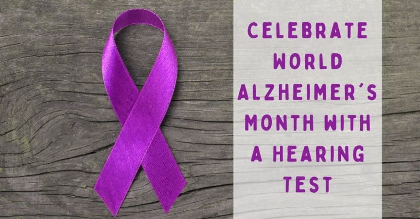 Celebrate World Alzheimer's Month with a Hearing Test